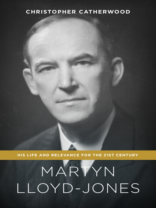 Title details for Martyn Lloyd-Jones by Christopher Catherwood - Available